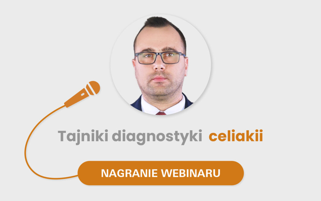 Tajniki diagnostyki celiakii – webinar [WIDEO]