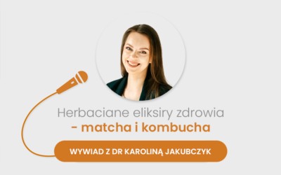 Matcha i kombucha – jak je pić, aby wykorzystać ich właściwości? Wywiad z ekspertem