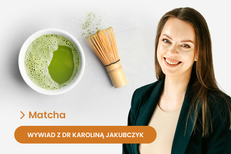 Czy matcha to tylko chwilowy trend, czy prawdziwy eliksir zdrowia? [Wywiad z dr hab. n. med. i zdr. inż. Karoliną Jakubczyk]